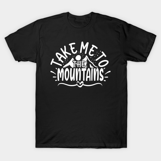 Funny Summer Adventures, Take me to the Mountains, Hiking Life T-Shirt by Jas-Kei Designs